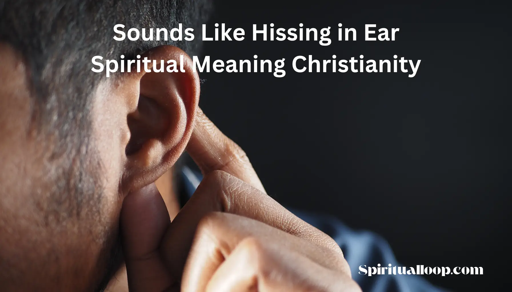 sounds like hissing in ear spiritual meaning christianity