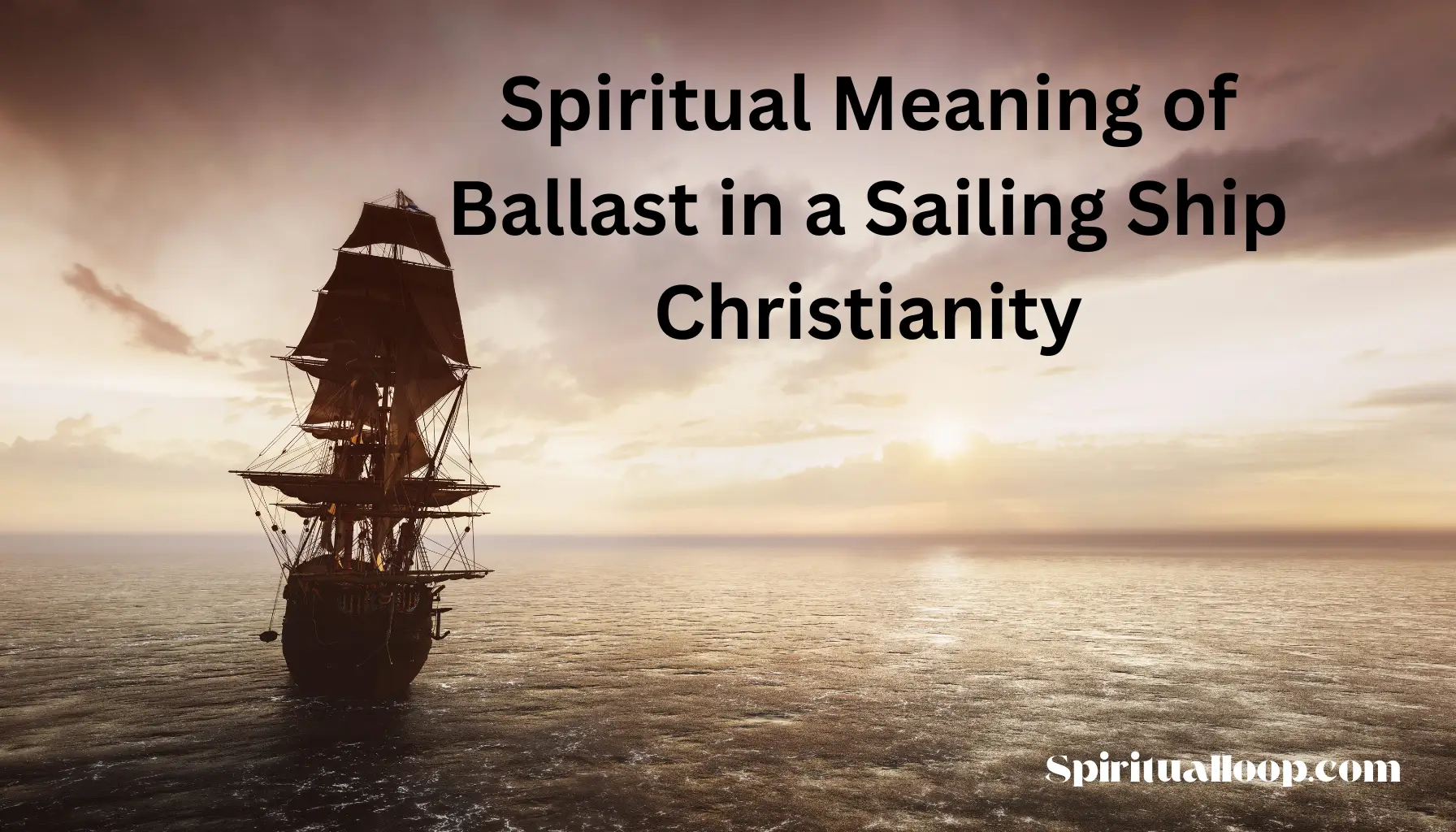 spiritual meaning of ballast in sailing ship christianity